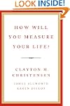 How Will You Measure Your Life?