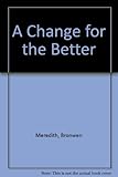 A change for the better : a guide to cosmetic surgery