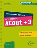 Acheter le livre Entraînement Intensif au Concours Atout+3 Concours Blancs Corrigés et Commentés Méthode Trucs et Astuces