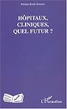 H�pitaux, cliniques, quel futur ?