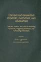 Leading and Managing Creators, Inventors, and Innovators: The Art, Science, and Craft of Fostering Creativity, Triggering Invention, and Catalyzing Innovation ... Innovation, and Knowledge Management)