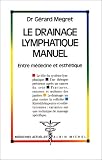 Livres Massages - Le Drainage lymphatique manuel. Entre m�decine et esth�tique