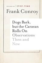 Dogs Bark, but the Caravan Rolls On: Observations Then and Now