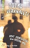 Total verknallt!: ECHT KOMPLIZIERT BEIM ERSTEN MAL - Kurt Wasserfall