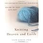 Knitting Heaven and Earth: Healing the Heart with Craft