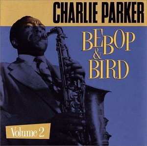 Charlie Parker - Bebop & Bird, Vol. 2 - Zortam Music
