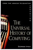 The Universal History of Computing: From the Abacus to the Quantum Computer
