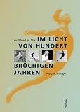 Im Licht von hundert br&uuml;chigen Jahren - Aufzeichnungen - Gottfried W. Stix