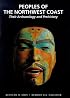 Peoples of the Northwest Coast: Their Archaeology and Prehistory