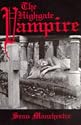 The Highgate Vampire: The Infernal World of the Undead Unearthed at London's Highgate Cemetery and Environs
