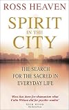Spirit in the City: The Search for the Sacred in Everyday Life Spirit in the City: The Search for the Sacred in Everyday Life