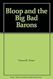 Bloop and the big bad barons