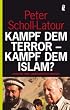 Kampf dem Terror - Kampf dem Islam?: Chronik eines unbegrenzten Krieges