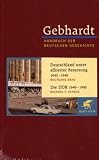 Produkt-Bild: Gebhardt Handbuch der Deutschen Geschichte: Handbuch der deutschen Geschichte. Band 22. Deutschland unter alliierter Besatzung 1945 - 1949, Die DDR 1949 - 1990