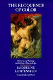 The Eloquence of Color: Rhetoric and Painting in the French Classical Age (The New Historicism: Studies in Cultural Poetics)
