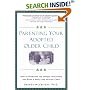 Parenting Your Adopted Older Child: How to Overcome the Unique Challenges and Raise a Happy and Healthy Child