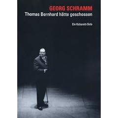 Georg Schramm - Thomas Bernhard h�tte geschossen