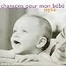 Chansons pour mon bébé Chansons pour mon bébé