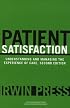 Patient Satisfaction: Understanding and Managing the Experience of Care, Second Edition (Management Series (Ann Arbor, Mich.).)