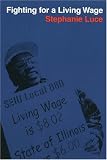 Fighting For A Living Wage (ILR Press Book)