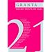 Granta 21: The First Twenty-One Years
