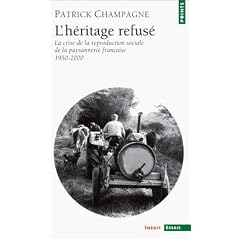 L'H�ritage refus� : La Crise de la reproduction sociale de la paysannerie fran�aise, 1950-2000