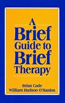 A Brief Guide to Brief Therapy