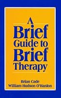A Brief Guide to Brief Therapy