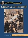 Grisly & gruesome
