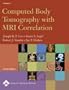 Computed Body Tomography with MRI Correlation (2 Volume Set)