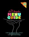 The Los Angeles Menu Guide: A Wide and Wonderful Selection of Menus from L.A.'s Diverse and Delicious Restaurants.  Menus to Satisfy Every Taste and Budget! 
