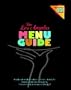 The Los Angeles Menu Guide: A Wide and Wonderful Selection of Menus from L.A.'s Diverse and Delicious Restaurants-Menus to Satisfy Every Taste and