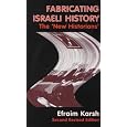 Fabricating Israeli History: The 'New Historians' (Israeli History, Politics and Society)