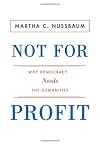 Not For Profit: Why Democracy Needs the Humanities (The Public Square)