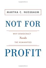 Not For Profit: Why Democracy Needs the Humanities (The Public Square)