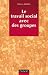 Le Travail social avec des groupes : Méthodologie et pratique Le Travail social avec des groupes : Méthodologie et pratique
