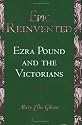 Epic Reinvented: Ezra Pound and the Victorians
