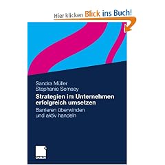 Strategien im Unternehmen erfolgreich umsetzen: Barrieren �berwinden und aktiv handeln