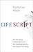 Book Life Script: How the Human Genome Discoveries Will Transform Medicine and Enhance Your Health