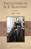 The Letters of H.P. Blavatsky, Volume One (Letters of H.P. Blavatsky)