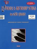 25 Top Praise and Worship Songs for Solo Piano - Volume 2