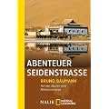 Abenteuer Seidenstra�e: Auf den Spuren alter Karawanenwege