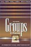 Groups in Process: An Introduction to Small Group Communication (6th Edition)