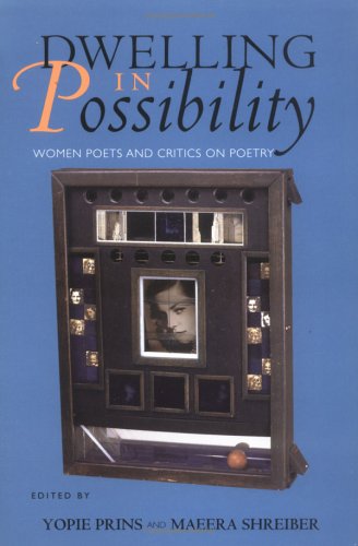 Dwelling in Possibility: Women Poets and Critics on Poetry (Reading Women Writing)