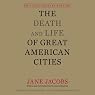 The Death and Life of Great American Cities: 50th Anniversary Edition