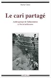 Le Cari partagé : Anthropologie de l\'alimentation à l\'île de la Réunion