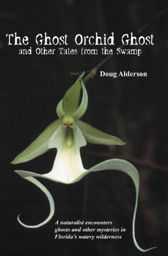 The Ghost Orchid Ghost: And Other Tales from the Swamp