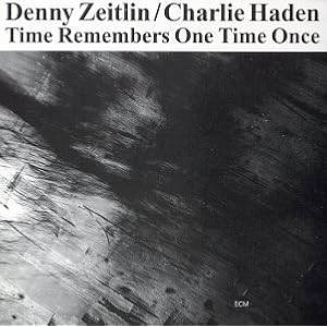 Time Remembers One Time Once by Denny Zeitlin and Charlie Haden (Audio CD - 1994) - Live