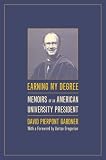 Earning My Degree: Memoirs of an American University President