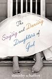 More details of book titled: The Singing and Dancing Daughters of God